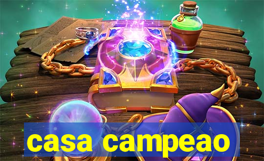 casa campeao